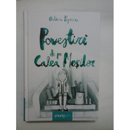 Povestiri de pe Calea Mosilor - Adina Popescu Povestiri de pe Calea Mosilor - Adina Popescu